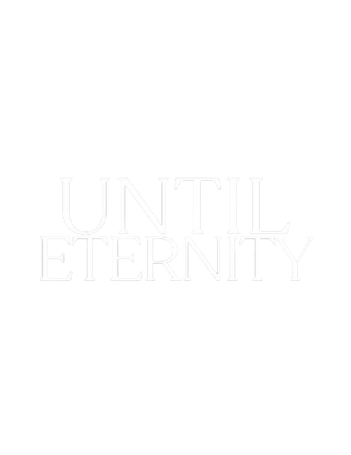 Until Eternity